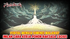 CARA KERJA POHON RAKSASA LUCIUS ❗SEBAGAI PENYERAP DAN PENYALUR MANA❗PORTAL MENUJU DIMENSI MALAIKAT❗