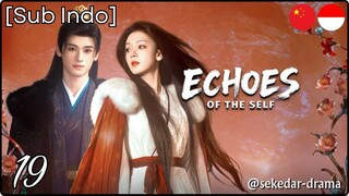 [Sub Indo] Echoes of the Self – Eps. 19 (2025)