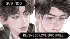 🇨🇳 Dendam Menjadi Cinta Ep05 || Sub Indo