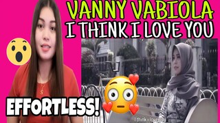 VANNY VABIOLA - I THINK I LOVE YOU REACTION