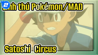 [Linh thú Pokémon/MAD/Hoành tráng] Satoshi&Nhóm Circus_2