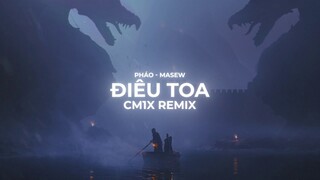 CM1X Remix - Điêu Toa | Masew x Pháo