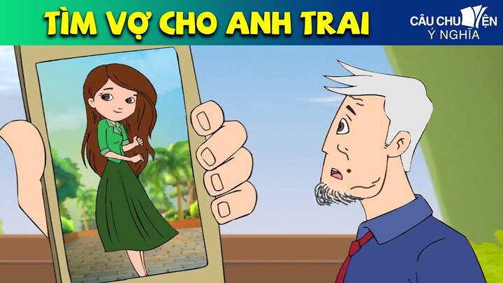 TÌM VỢ CHO ANH TRAI | phim hoạt hình hay nhất - truyện cổ tích - quà tặng cuộc sống
