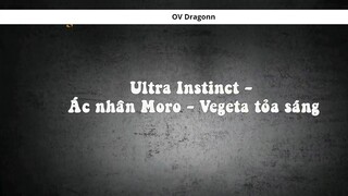 Ultra Instinct - Ác nhân Moro - Vegeta tỏa sáng 1