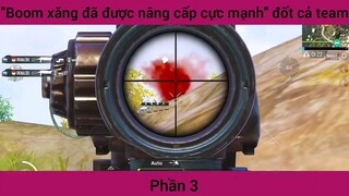 Boom xăng đã được nâng cấp cực mạnh đốt cả team #3