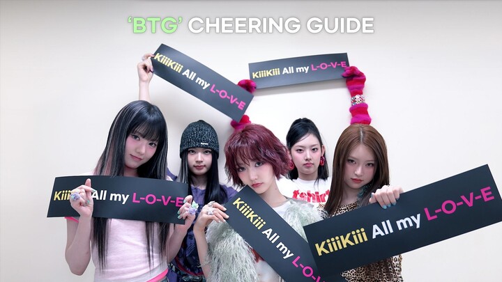 KiiiKiii 'BTG' Cheering Guide