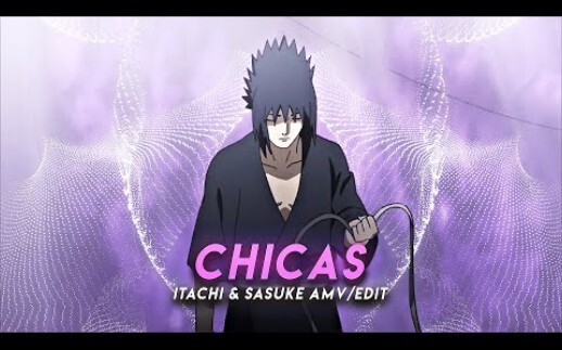 Chicas I Itachi & Sasuke [AMV/Edit]