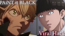 [Mashup] Paint it Black X Viral Hack | Black Clover X Kenka Dokugaku