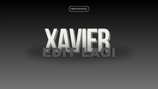 XAVIER EDIT LAGI !