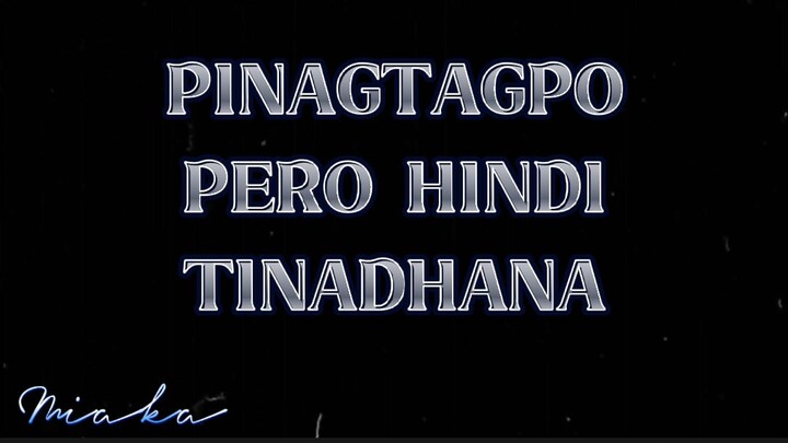 " PINAGTAGPO PERO HINDI TINADHANA "