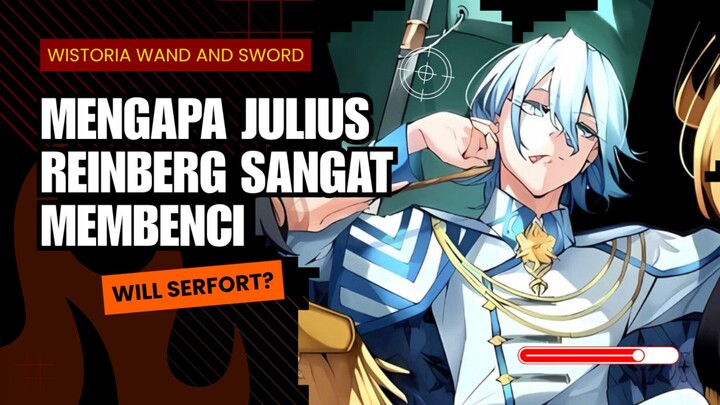 Mengapa Julius Reinberg Sangat Membenci Will Serfort?