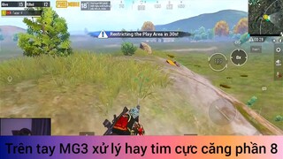 trên tay MG3 xử lý hay team cực căng phần 8
