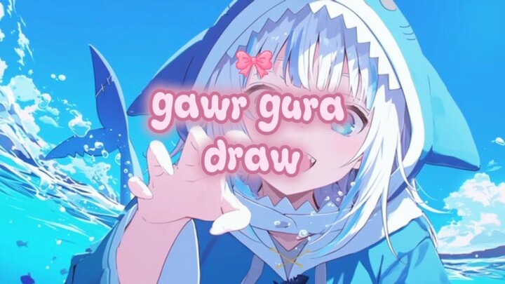 draw gawr gura🦈
