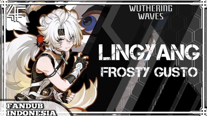 [FANDUB INDONESIA] Wuthering Waves - Lingyang (Frosty Gusto)