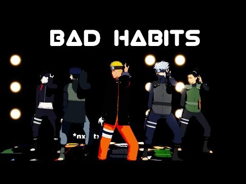 Bad Habits【NARUTO MMD】NARUTO*KAKASHI*SASUKE*SHIKAMARU*SAI