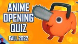 ANIME OPENING QUIZ - FALL 2022 EDITION - 40 OPENINGS + BONUS ROUNDS