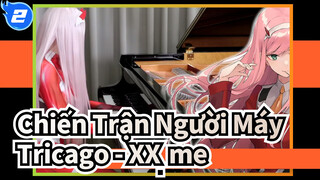 Chiến Trận Người Máy|Tricago - XX:me 【Bản Piano】_2