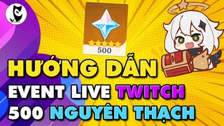 Hướng Dẫn Event Twitch Nhận 500 và 800 Nguyên Thạch | Dễ Dàng Làm Bằng Điện Thoại