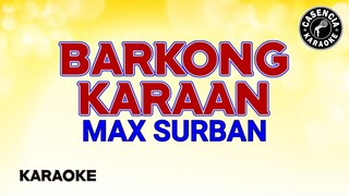 Barkong Karaan (Karaoke) - Max Surban