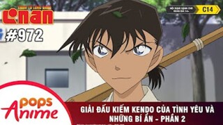 Thám Tử Lừng Danh Conan - Tập 972 | Giải Đấu Kiếm Kendo Của Tình Yêu Và Những Bí Ấn P2 | Lồng Tiếng