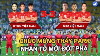 Kết Quả ĐTVN vs U22: Chúc Mừng Thầy Park, Nhân tố mới báo tin vỡ òa!