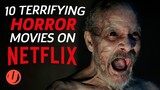 10 Terrifying Horror Movies On Netflix To Watch Right Now (2020)