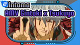 [AMV Gintama] Gintoki ※ Tsukuyo ※ Pasangan Terkuat_2