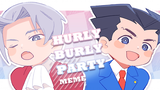 【逆转裁判/御成】Hurly Burly Party【MEME】
