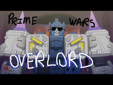 Transformers: Prime Wars but only when Overlord is on screen