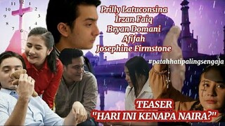 TEASER "HARI INI KENAPA NAIRA" | PLOT CERITA,CAST & KARAKTER | Narator By Prilly Latuconsina