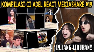 KOMPILASI REACT MEDIASHARE CI ADEL #19 - PULANG LIBURAN