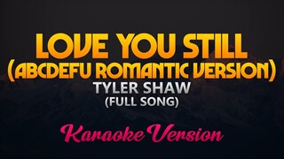 Tyler Shaw - Love You Still (abcdefu romantic version) Full Song (Karaoke)