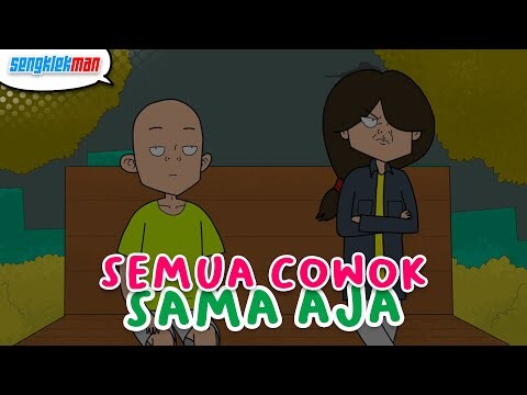 SEMUA COWOK SAMA AJA - SENGKLEKMAN