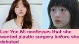 'All of Us Are Dead' actress Lee Yoo Mi confesses that she wanted plastic surgery before she debuted