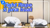 Tight Rope|【Super Fluff】Aku suka dua pria kuat jatuh cinta_1