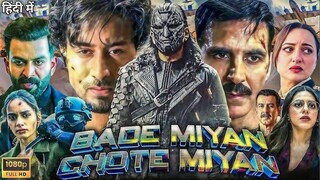 Bade Miyan Chote Miyan Full Movie __ Tiger Shroff_ Akshay Kumar_ Sonakshi Sinha