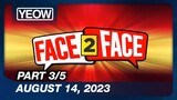 TV5 - Face 2 Face (3/5) | August 14, 2023