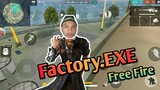 FACTORY.EXE - Free Fire