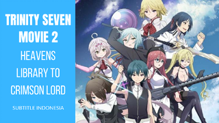 Trinity Seven - Movie 2 (Subtitle Indonesia)