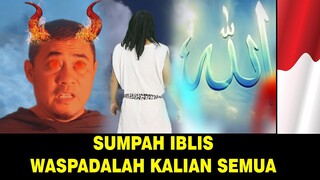 PERKATAAN DAN SUMPAH IBLIS YANG PERLU KITA INGAT !!