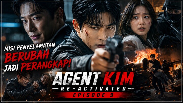 Agent Kim Reactivated Ep. 9 Sub indo || Misi penyelamatan berubah jadi perangkap!