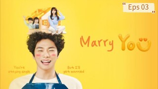 Marry You Eps 03 [SUB INDO]