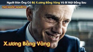 [Review Phim] Người Đàn Ông Có Bộ Xương Bằng Vàng Và Bí Mật Đằng Sau