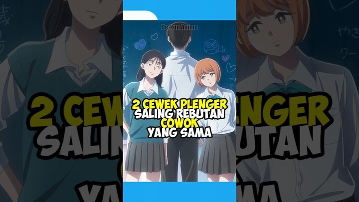 Kisah Cinta Segitiga 2 Cewek Plenger 🗿 #anime #animeindo