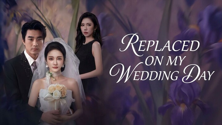 Replaced on My Wedding Day