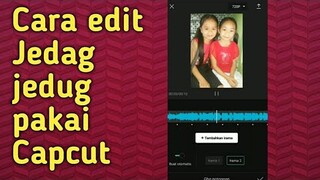 Cara edit Jedag jedug pakai CapCut~Cara membuat Jedag jedug di Apk CapCut