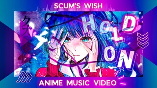 『AMV』SCUM'S WISH | KUZU NO HONKAI | HOLD ON