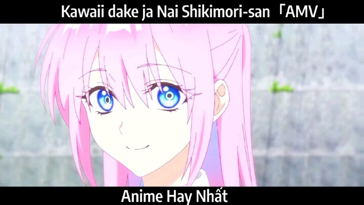 Kawaii dake ja Nai Shikimori-san「AMV」Hay Nhất