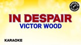 In Despair (Karaoke) - Victor Wood