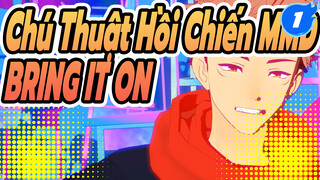 Chú Thuật Hồi Chiến MMD
BRING IT ON_1